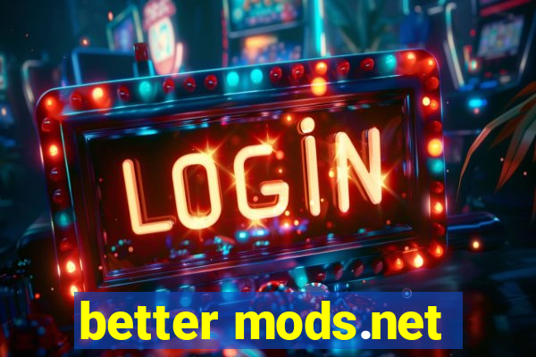 better mods.net